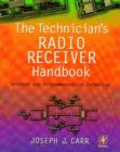 Image for The technician&#39;s radio receiver handbook: wireless and telecommunication technology