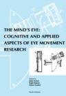 Image for The mind&#39;s eye: cognitive and applied aspects of eye movement research