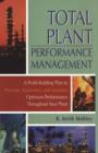 Image for Total Plant Performance Management: A Profit-building Plan to Promote, Implement, and Maintain Optimum Performance Throughout Your Plant