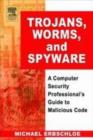 Image for Trojans, worms and spyware: a computer security professional&#39;s guide to malicious code