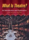 Image for What is theatre?: an introduction and exploration