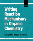 Image for Writing reaction mechanisms in organic chemistry