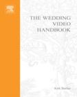 Image for The Wedding Video Handbook: How to Succeed in the Wedding Video Business