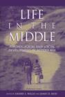 Image for Life in the middle: psychological and social development in middle age