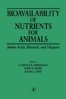 Image for Bioavailability of nutrients for animals: amino acids, minerals, vitamins