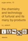 Image for The chemistry and technology of furfural and its many by-products