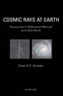 Image for Cosmic rays at earth: researcher&#39;s reference manual and data book