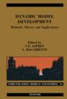 Image for Dynamic model development: methods, theory, and applications : Proceedings from a Workshop on The Life of a Process Model - From Conception to Action, October 25-26, 2000, Imperial College, London, UK