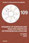 Image for Dynamics of Surfaces and Reaction Kinetics in Heterogeneous Catalysis: Proceedings of the International Symposium, Antwerp, Belgium, September 15-17, 1997