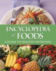 Image for Encyclopedia of foods: a guide to healthy nutrition.