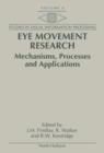 Image for Eye movement research: mechanisms, processes, and applications