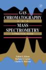 Image for Gas chromatography and mass spectrometry: a practical guide