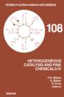 Image for Heterogeneous Catalysis and Fine Chemicals Iv: Proceedings of the 4th International Symposium On Heterogeneous Catalysis and Fine Chemicals, Basel, Switzerland, September 8-12, 1996