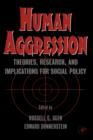 Image for Human aggression: theories, research, and implications for social policy
