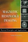Image for Magnetic resonance imaging: physical principles and applications