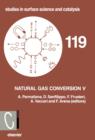 Image for Natural gas conversion V: proceedings of the fifth International Natural Gas Conversion Symposium, Giardini Naxos-Taormina, Italy, September 20-25, 1998