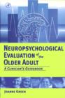 Image for Neuropsychological evaluation of the older adult: a clinician&#39;s guidebook