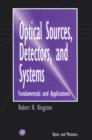Image for Optical sources, detectors, and systems: fundamentals and applications