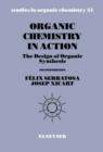 Image for Organic chemistry in action: the design of organic synthesis