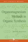 Image for Organomagnesium methods in organic synthesis