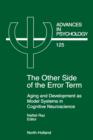 Image for The other side of the error term: aging and development as model systems in cognitive neuroscience