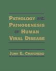 Image for Pathology and pathogenesis of human viral disease