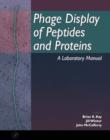 Image for Phage Display of Peptides and Proteins: A Laboratory Manual