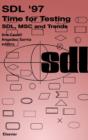 Image for SDL &#39;97: time for testing : SDL, MSC and trends : proceedings of the Eighth SDL Forum, Evry, France, 23-26 September, 1997