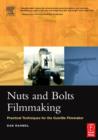 Image for Nuts and bolts filmmaking: practical techniques for the guerrilla filmaker [i.e. filmmaker]