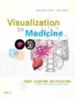 Image for Visualisation in medicine: theory, algorithms, and applications