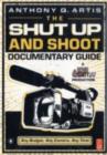 Image for The Shut Up and Shoot Documentary Guide: A Down &amp; Dirty DV Production