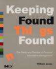 Image for Keeping found things found: the study and practice of personal information management