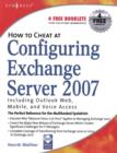 Image for How to cheat at configuring Exchange Server 2007: including Outlook Web, mobile, and voice access