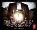 Image for The Elements of Photography: Understanding and Creating Sophisticated Images