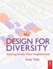 Image for Design for diversity: exploring socially mixed neighborhoods
