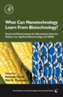 Image for What can nanotechnology learn from biotechnology?: social and ethical lessons for nanoscience from the debate over agrifood biotechnology and GMOs