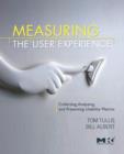 Image for Measuring the User Experience: Collecting, Analyzing, and Presenting Usability Metrics