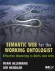 Image for Semantic web for the working ontologist: modeling in RDF, RDFS and OWL