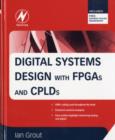 Image for Digital systems design with FPGAs and CPLDs