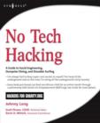 Image for No tech hacking: a guide to social engineering, dumpster diving, and shoulder surfing