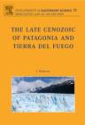 Image for The late Cenozoic of Patagonia and Tierra del Fuego : 11