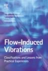 Image for Flow-Induced Vibrations: Classifications and Lessons from Practical Experiences