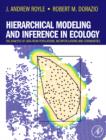 Image for Hierarchical modeling and inference in ecology: the analysis of data from populations, metapopulations and communities