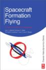 Image for Spacecraft formation flying: dynamics, control, and navigation