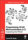 Image for Programming 32-bit microcontrollers in C: exploring the PIC32