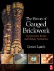 Image for The history of gauged brickwork: conservation, repair and modern application