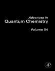 Image for Advances in quantum chemistry. : Vol. 54.