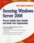 Image for Securing Windows Server 2008: prevent attacks from outside and inside your organization