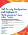 Image for SAP security configuration and deployment: the IT administrator&#39;s guide to best practices