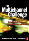 Image for The multichannel challenge: integrating customer experiences for profit